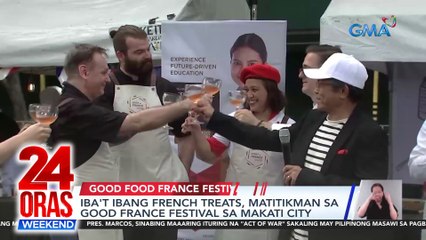 Download Video: Iba't ibang French treats, matitikman sa Good France Festival sa Makati City | 24 Oras Weekend