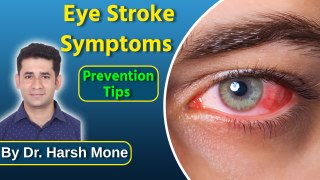 Eye S-troke Symptoms Risk and Treatment, Prevention Tips By Doctor. Harsh Mone|Boldsky