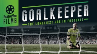 Goalkeeper | The Loneliest Job in Football | FourFourTwo Films