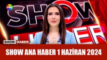 Show Ana Haber 1 Haziran 2024