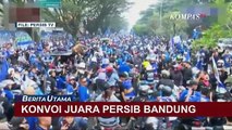 Rayakan Juara Liga 1, Persib Bandung dan Bobotoh Gelar Konvoi Kemenangan