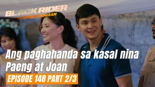 Black Rider: Ang paghahanda sa kasal nina Paeng at Joan (Full Episode 148 - Part 2/3)