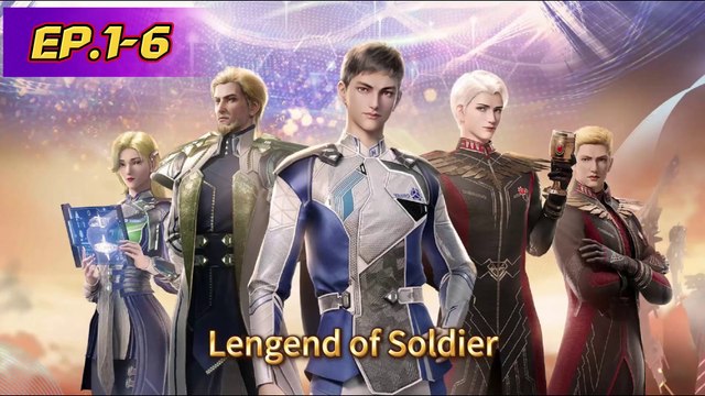 Lengend of Soldier episode 1-6 | Multi Sub | Anime 3D | Daily Animation