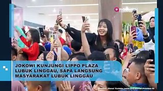 PRESIDEN JOKOWI KUNJUNGI LIPPO PLAZA LUBUK LINGGAU, SAPA LANGSUNG MASYARAKAT LUBUK LINGGAU