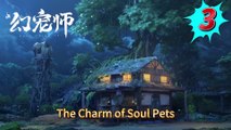 The Charm of Soul Pets episode 3 | Multi Sub | Anime 3D | Daily Animation