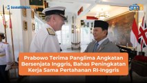 Prabowo Terima Panglima Angkatan Bersenjata Inggris, Bahas Peningkatan Kerja Sama Pertahanan RI-Inggris