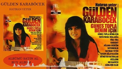 Gülden Karaböcek - Hatıran Yeter