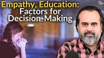 Empathy, Education, and Environment: Factors Influencing Decision-Making || Acharya Prashant (2024)