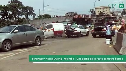 [#Reportage] Échangeur Nzeng-Ayong- Nkembo : Une partie de la route demeure barrée