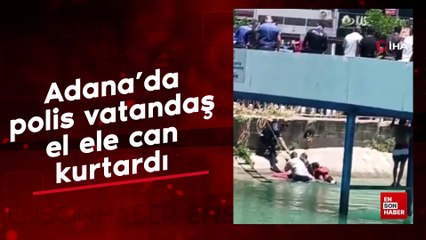 Adana’da polis vatandaş el ele can kurtardı