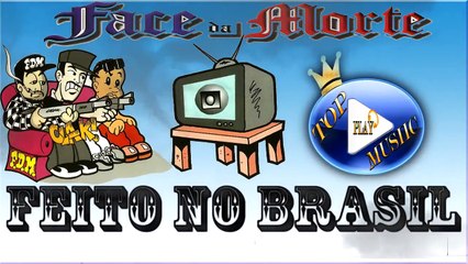FACE DA MORTE - FEITO NO BRASIL ♪(LETRA+DOWNLOAD)♫