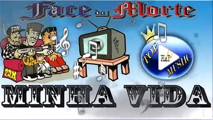 FACE DA MORTE - MINHA VIDA ♪(LETRA+DOWNLOAD)♫
