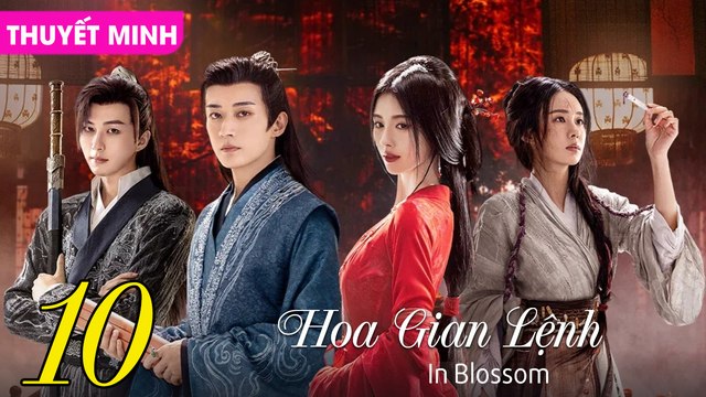 HOA GIAN LỆNH - Tập 10 (Thuyết Minh) | Cúc Tịnh Y & Lưu Học Nghĩa