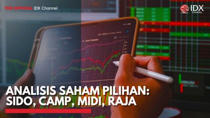 Analisis Saham Pilihan: SIDO, CAMP, MIDI, RAJA