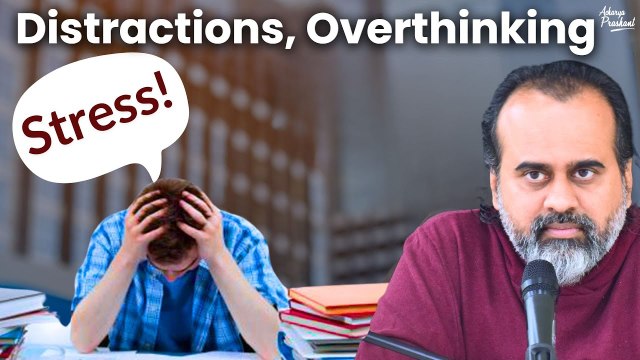 IIT Scholar's Dilemma: Distractions, Overthinking, Stress || Acharya Prashant, with IIT-Madras(2023)
