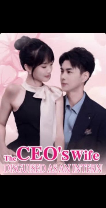 [PART 02 ] THE CEO WIFES DISGUISED AS AN INTERN