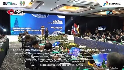 Jadi Tuan Rumah ASCOPE 8th Mid-Year Task Force Meeting 2024, Pertamina Dorong Kolaborasi Ketahanan Energi ASEAN