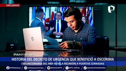 ¡Exclusivo! Historia del decreto de urgencia que benefició a Oscorima: Exfuncionaria del MEF revela reunión a puertas cerradas