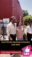 Sunil Shetty Spotted at Bandra with Wife