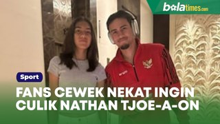 Fans Cewek Nekat Ingin Culik Nathan Tjoe-A-On, Warganet Bereaksi