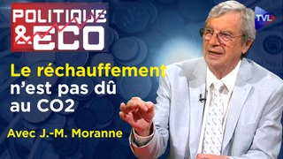 Politique & Eco n°439 avec Jacques-Marie Moranne - Climat et CO2 : décryptage d’une manipulation