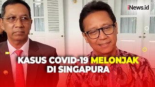Kasus Covid-19 di Singapura Melonjak, Menkes: Masyarakat Tidak Perlu Panik