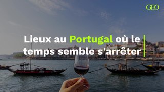 Les lieux au Portugal où le temps semble s'arrêter