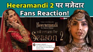 Heeramandi Season 2 पर Fans Reaction Viral, Aditi Rao Hydari और Sharmin Segal पर बोले! FilmiBeat