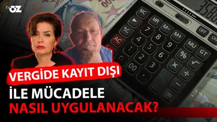 VERGİDE KAYIT DIŞI İLE MÜCADELE NASIL UYGULANACAK?