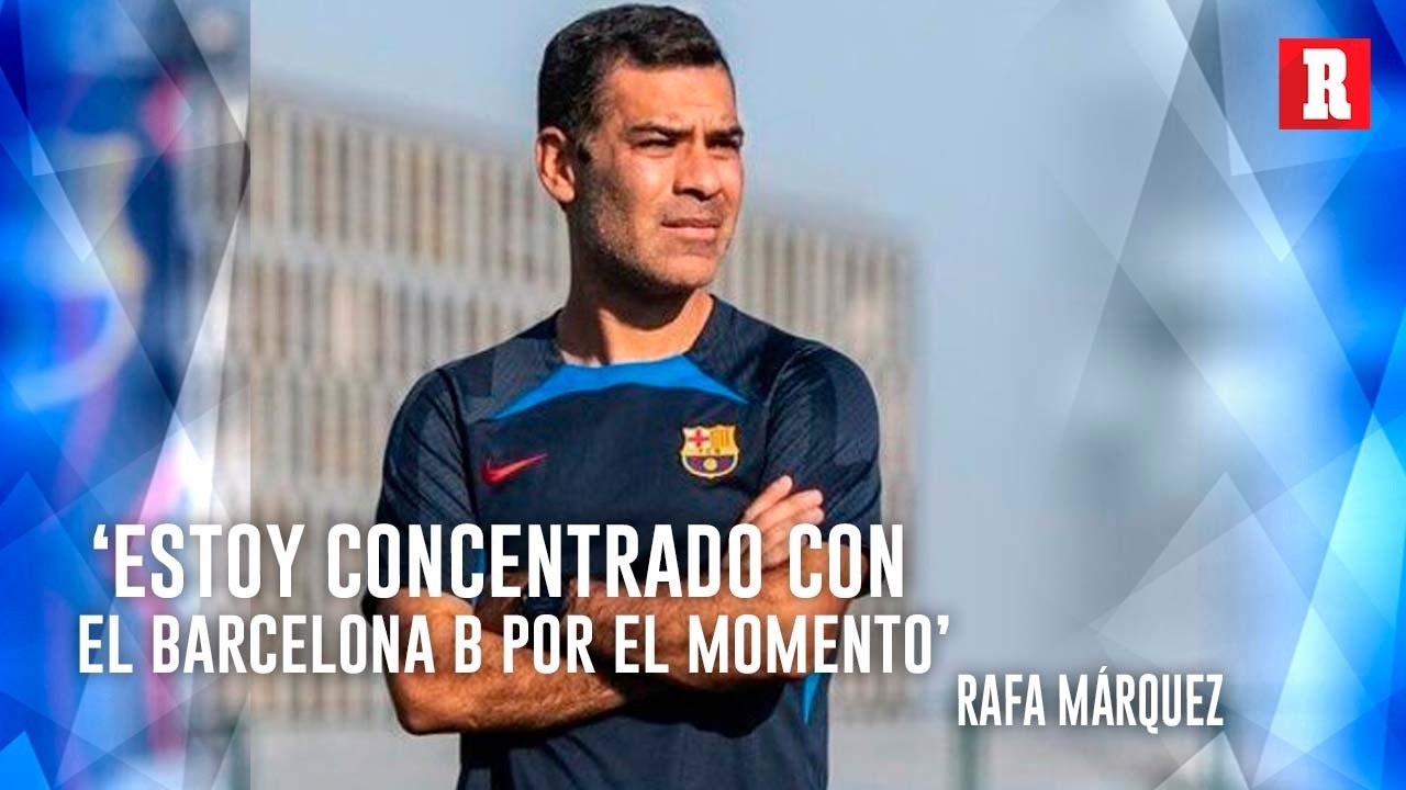 RAFA MÁRQUEZ concentrado en el BARCELONA B y su GRAN MOMENTO