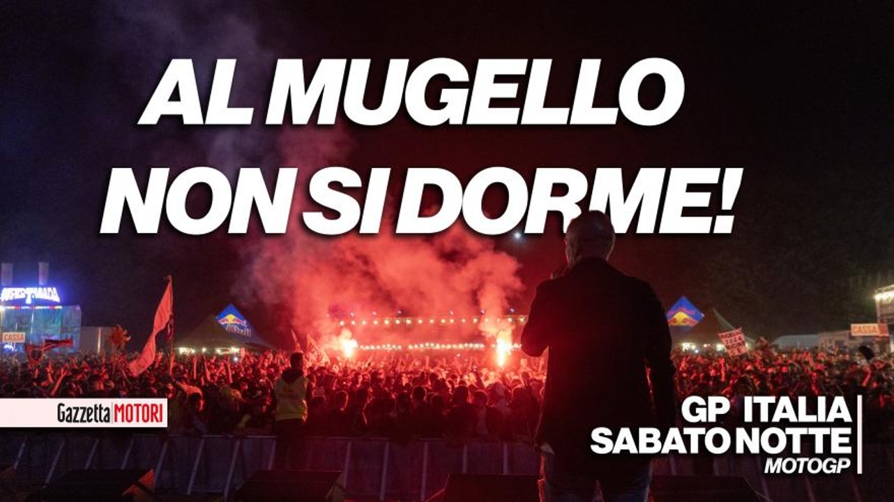 Al Mugello non si dorme: una notte sulle colline della MotoGP