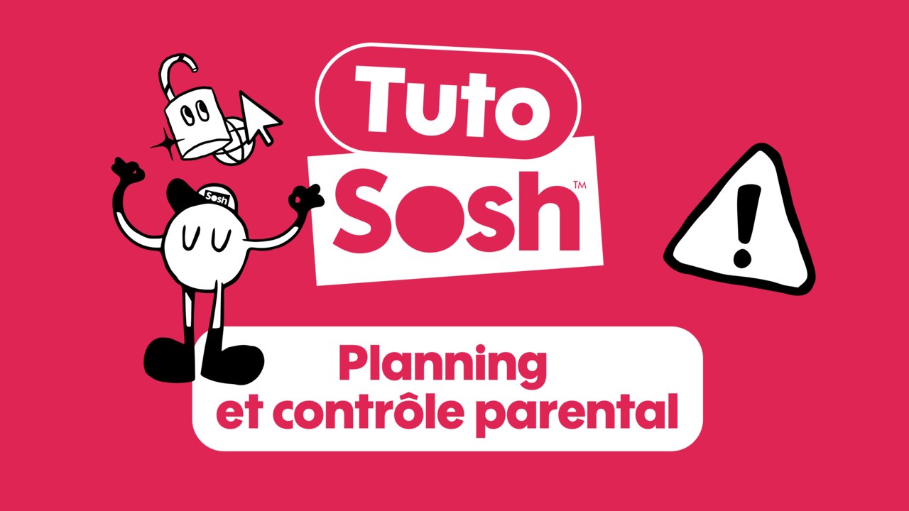 Tuto Sosh - Planning et contrôle parental