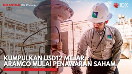 Kumpulkan USD12 Miliar, Aramco Mulai Penawaran Saham