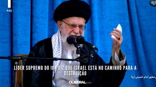 Líder supremo do Irã diz que Israel está no caminho para a destruição