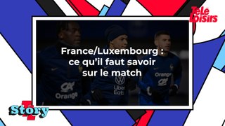 France/Luxembourg : ce qu'il faut savoir sur le match