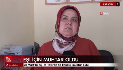 Karabük'te 31 Mart’ta eşi, 2 Haziran’da kendisi muhtar oldu