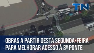 Obras a partir desta segunda-feira para melhorar acesso à 3ª Ponte