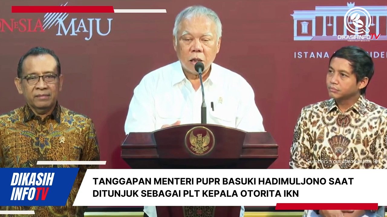 Menteri PUPR Basuki Hadimuljono Ditunjuk Sebagai PLT Kepala Otorita IKN, Begini Tanggapannya!