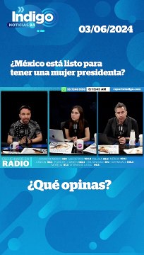 Claudia Sheinbaum será la primera presidenta de México, ¿Estamos listos? I Reporte Indigo