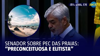 Senador sobre Pec das praias: 