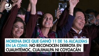 Morena dice que ganó 11 de 16 alcaldías en la CDMX: No reconocen derrota en 3 alcaldías
