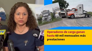 Operadores de carga ganan hasta 60 mil mensuales más prestaciones