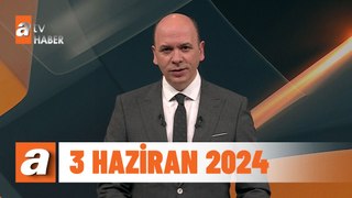 atv Ana Haber | 3 Haziran 2024