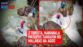 2 turista, nawawala matapos tangayin ng malakas na agos | GMA Integrated Newsfeed