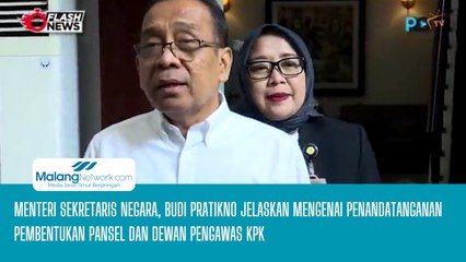 Menteri Sekretaris Negara, Budi Pratikno Jelaskan Mengenai Penandatanganan Pembentukan Pansel dan Dewan Pengawas KPK