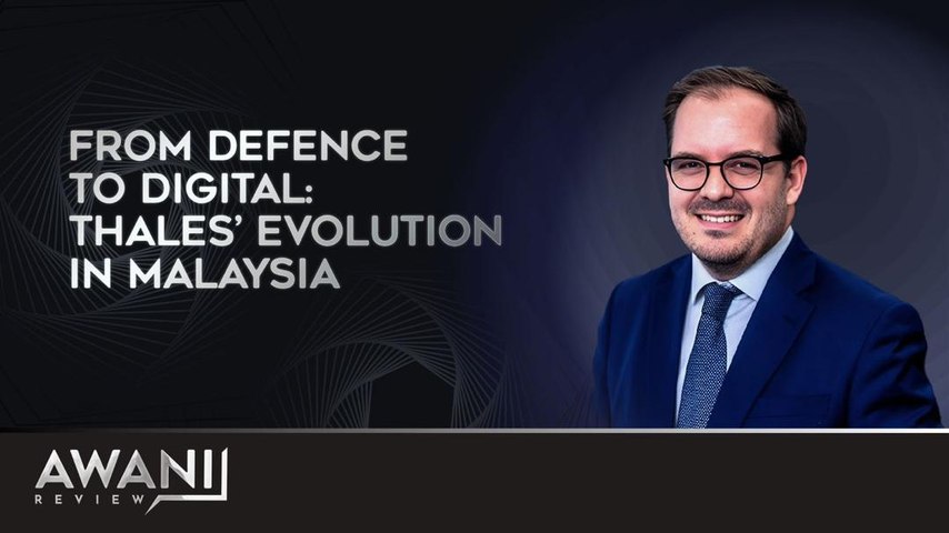AWANI Review: From Defense to Digital - Thales’ Evolution in Malaysia ...