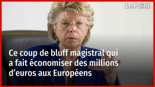 Comment un coup de bluff magistral a fait économiser des millions d'euros aux Européens ?