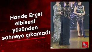 Oyuncu Hande Erçel, elbisesi yüzünden sahneye çıkamadı