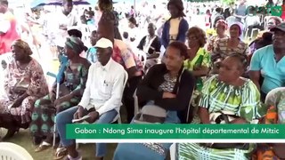 [#Reportage] Gabon : Ndong Sima inaugure l'hôpital départemental de Mitzic