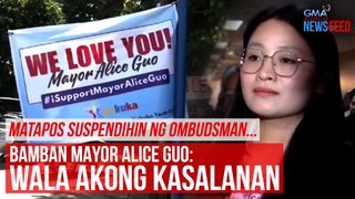 TITLE: Matapos suspendihin, Bamban Mayor Alice Guo — Wala akong kasalanan | GMA Integrated Newsfeed